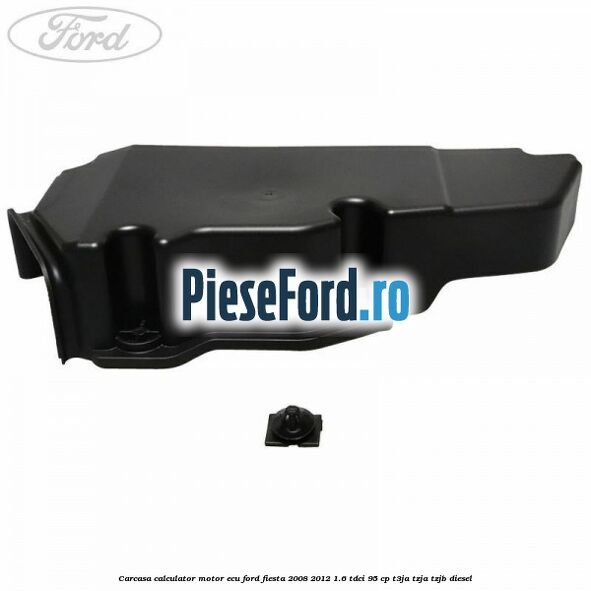 Carcasa calculator motor ECU Ford Fiesta 2008-2012 1.6 TDCi 95 cp Carcasa calculator motor ECU Ford Fiesta 2008-2012 1.6 TDCi 95 cp T3JA, TZJA, TZJB diesel