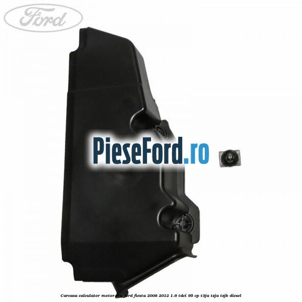 Carcasa calculator motor ECU Ford Fiesta 2008-2012 1.6 TDCi 95 cp Carcasa calculator motor ECU Ford Fiesta 2008-2012 1.6 TDCi 95 cp T3JA, TZJA, TZJB diesel