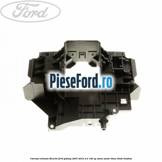 Carcasa coloana directie Ford Galaxy 2007-2014 2.0 145 cp Carcasa coloana directie Ford Galaxy 2007-2014 2.0 145 cp AOWA, AOWB, TBWA, TBWB benzina