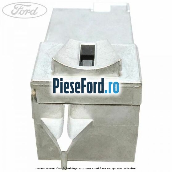 Carcasa coloana directie Ford Kuga 2016-2018 2.0 TDCi 4x4 150 cp Carcasa coloana directie Ford Kuga 2016-2018 2.0 TDCi 4x4 150 cp T7MA, T7MB diesel