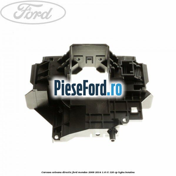 Carcasa coloana directie Ford Mondeo 2008-2014 1.6 Ti 120 cp KGBA benzina