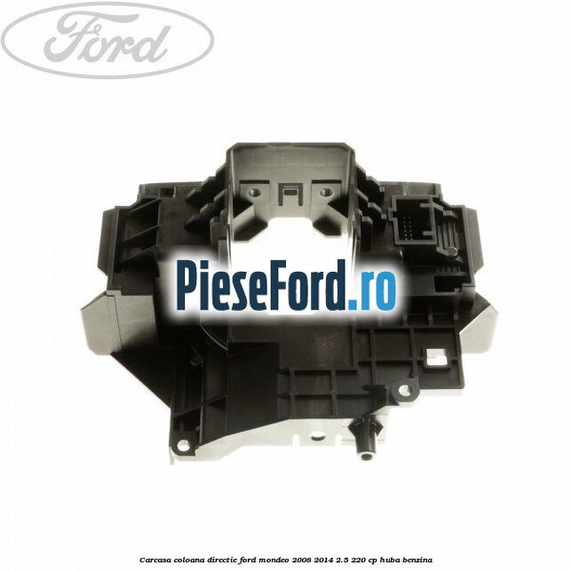 Carcasa coloana directie Ford Mondeo 2008-2014 2.5 220 cp HUBA benzina
