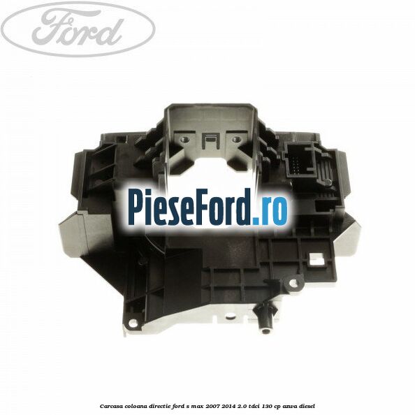Carcasa coloana directie Ford S-Max 2007-2014 2.0 TDCi 130 cp AZWA diesel