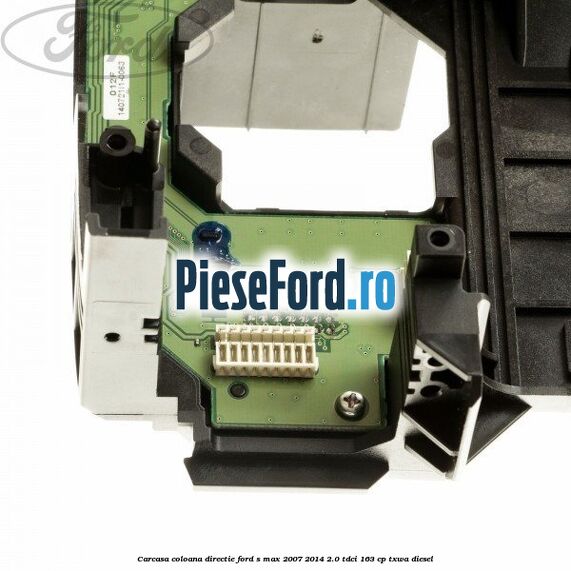 Carcasa coloana directie Ford S-Max 2007-2014 2.0 TDCi 163 cp TXWA diesel