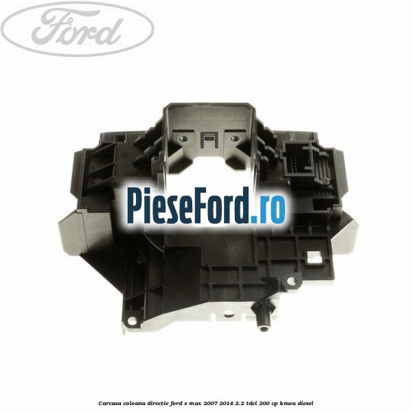 Carcasa coloana directie Ford S-Max 2007-2014 2.2 TDCi 200 cp KNWA diesel