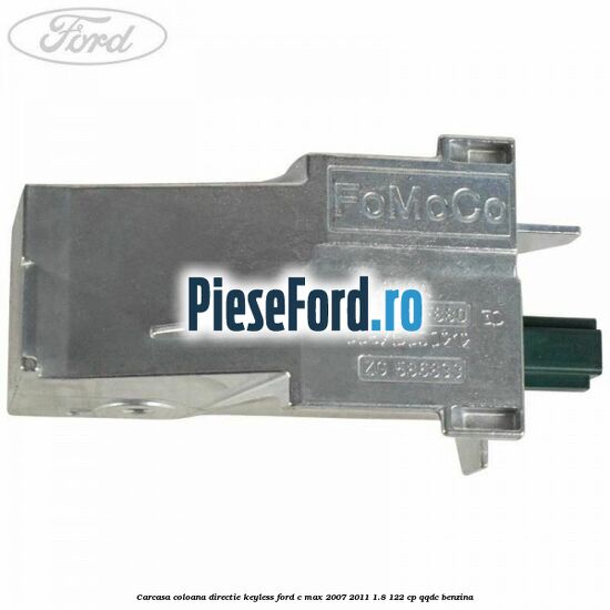 Carcasa coloana directie Keyless Ford C-Max 2007-2011 1.8 122 cp Carcasa coloana directie Keyless Ford C-Max 2007-2011 1.8 122 cp QQDC benzina