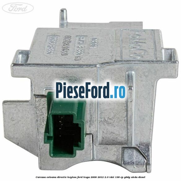 Carcasa coloana directie Keyless Ford Kuga 2008-2012 2.0 TDCi 136 cp G6DG, UKDA diesel