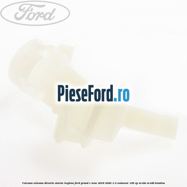 Carcasa coloana directie sistem keyless Ford Grand C-Max 2016-2020 1.0 EcoBoost 125 cp M1DA, M1DD benzina
