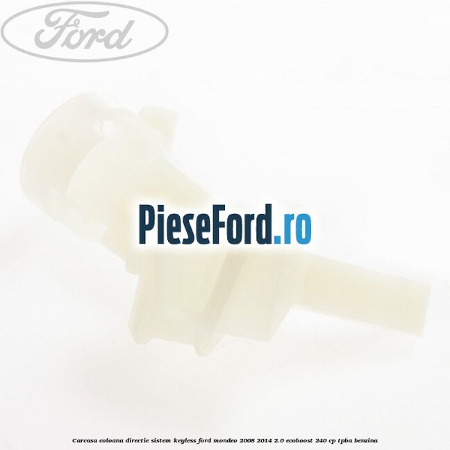 Carcasa coloana directie sistem keyless Ford Mondeo 2008-2014 2.0 EcoBoost 240 cp TPBA benzina