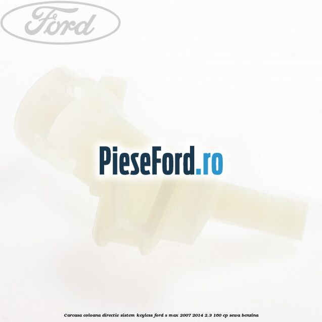 Carcasa coloana directie sistem keyless Ford S-Max 2007-2014 2.3 160 cp SEWA benzina