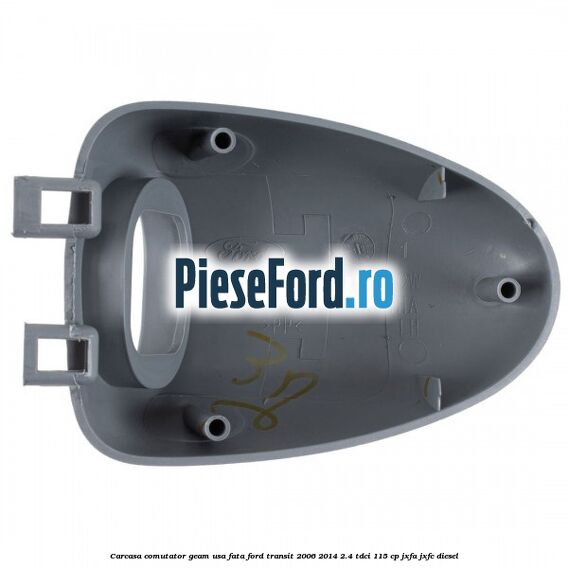 Carcasa comutator geam usa fata Ford Transit 2006-2014 2.4 TDCi 115 cp JXFA, JXFC diesel