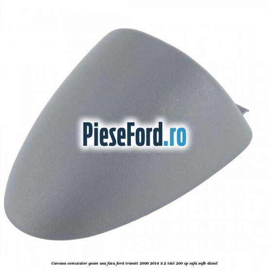Carcasa comutator geam usa fata Ford Transit 2006-2014 3.2 TDCi 200 cp SAFA, SAFB diesel