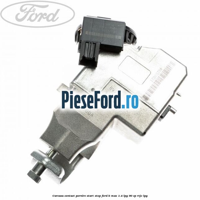 Carcasa contact pornire start stop Ford B-Max 1.4 LPG 90 cp RTJC LPG