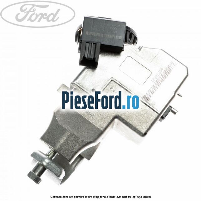 Carcasa contact pornire start stop Ford B-Max 1.6 TDCi 95 cp Carcasa contact pornire start stop Ford B-Max 1.6 TDCi 95 cp T3JB diesel