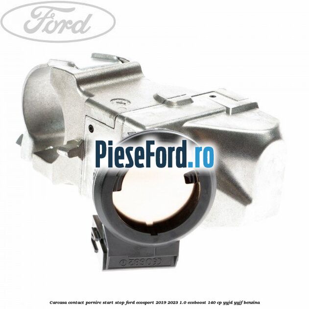 Carcasa contact pornire start stop Ford EcoSport 2019-2023 1.0 EcoBoost 140 cp YYJD, YYJF benzina