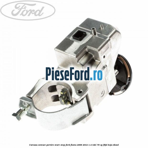 Carcasa contact pornire start stop Ford Fiesta 2008-2012 1.4 TDCi 70 cp