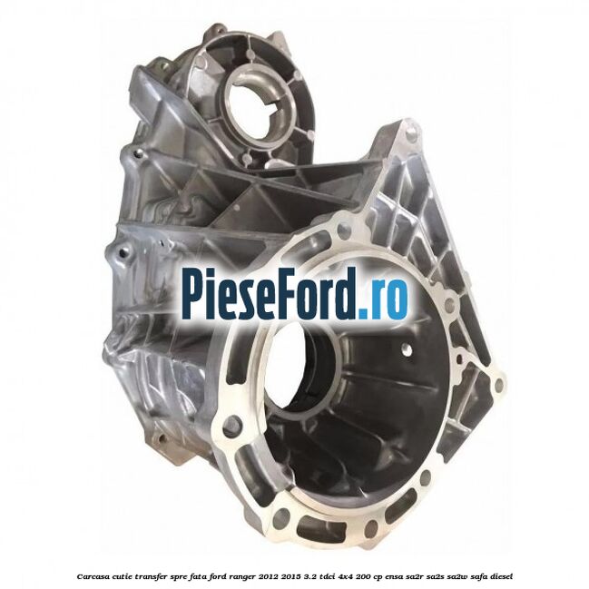 Carcasa cutie transfer spre fata Ford Ranger 2012-2015 3.2 TDCi 4x4 200 cp ENSA, SA2R, SA2S, SA2W, SAFA diesel