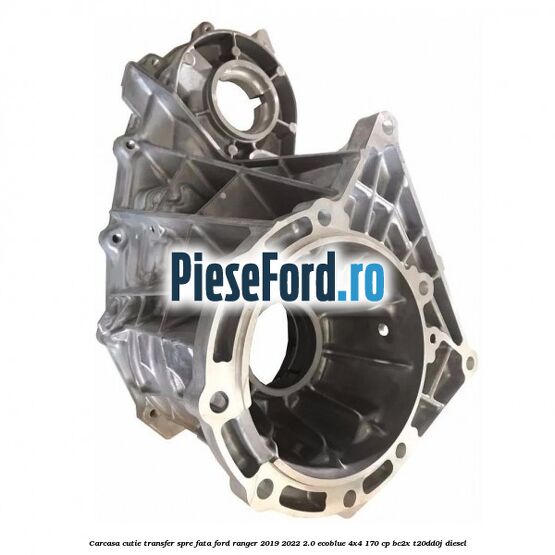 Carcasa cutie transfer spre fata Ford Ranger 2019-2022 2.0 EcoBlue 4x4 170 cp BC2X, T20DD0J diesel