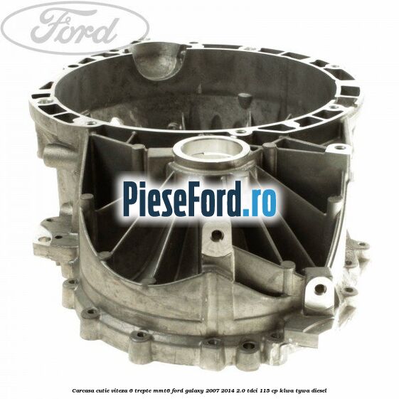 Carcasa cutie viteza 6 trepte MMT6 Ford Galaxy 2007-2014 2.0 TDCi 115 cp KLWA, TYWA diesel