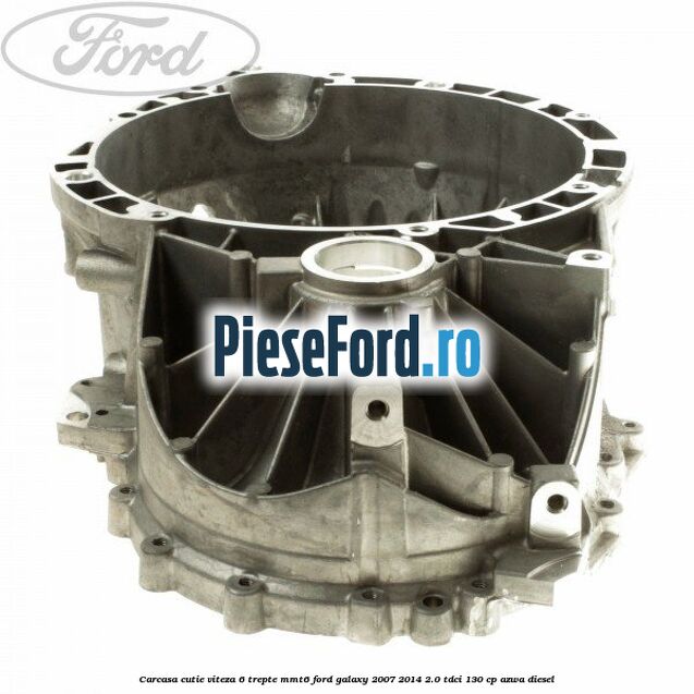 Carcasa cutie viteza 6 trepte MMT6 Ford Galaxy 2007-2014 2.0 TDCi 130 cp AZWA diesel