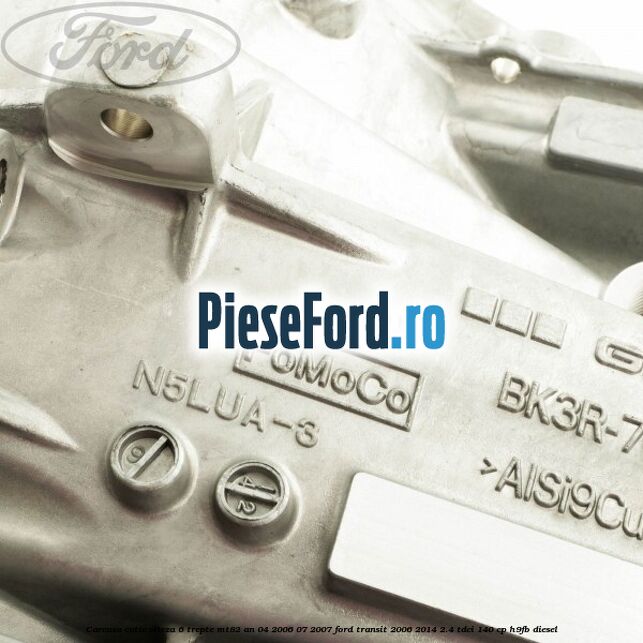 Carcasa cutie viteza 6 trepte MT82 an 04/2006-07/2007 Ford Transit 2006-2014 2.4 TDCi 140 cp H9FB diesel
