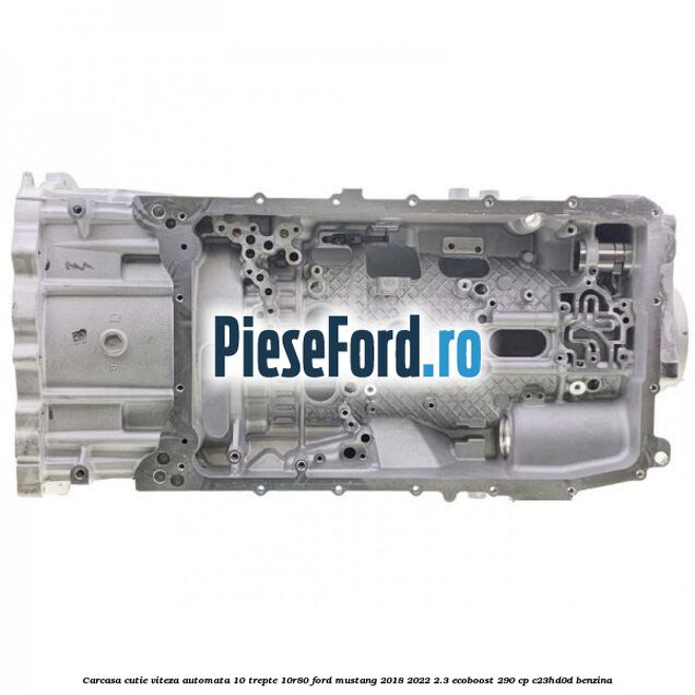 Carcasa cutie viteza automata 10 trepte 10R80 Ford Mustang 2018-2022 2.3 EcoBoost 290 cp C23HD0D benzina