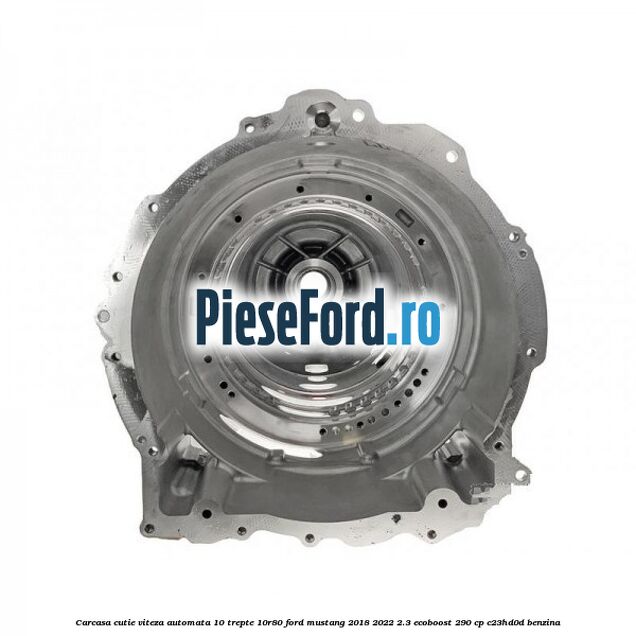 Carcasa cutie viteza automata 10 trepte 10R80 Ford Mustang 2018-2022 2.3 EcoBoost 290 cp C23HD0D benzina