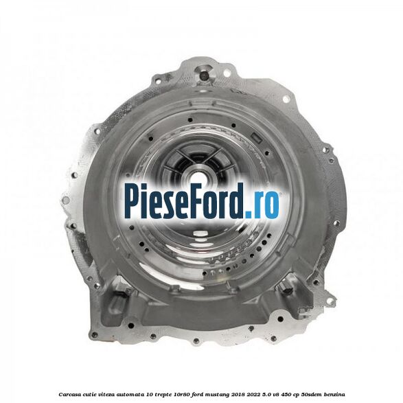 Carcasa cutie viteza automata 10 trepte 10R80 Ford Mustang 2018-2022 5.0 V8 450 cp 50SDEM benzina