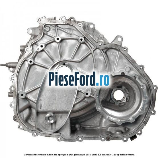 Carcasa cutie viteza automata spre fata 8F24 Ford Kuga 2019-2023 1.5 EcoBoost 120 cp UNDA benzina