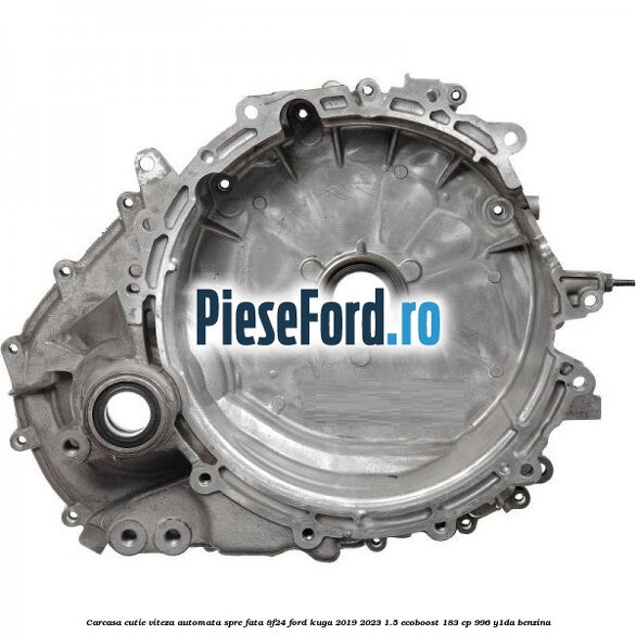 Carcasa cutie viteza automata spre fata 8F24 Ford Kuga 2019-2023 1.5 EcoBoost 183 cp 996, Y1DA benzina