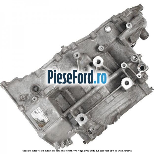 Carcasa cutie viteza automata spre spate 8F24 Ford Kuga 2019-2023 1.5 EcoBoost 120 cp UNDA benzina
