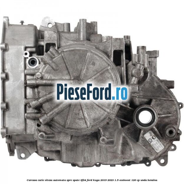 Carcasa cutie viteza automata spre spate 8F24 Ford Kuga 2019-2023 1.5 EcoBoost 120 cp UNDA benzina