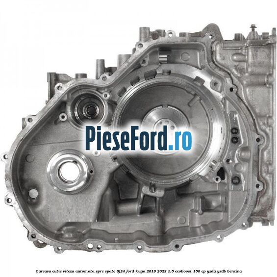 Carcasa cutie viteza automata spre spate 8F24 Ford Kuga 2019-2023 1.5 EcoBoost 150 cp YZDA, YZDB benzina