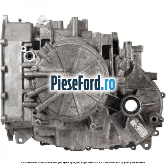 Carcasa cutie viteza automata spre spate 8F24 Ford Kuga 2019-2023 1.5 EcoBoost 150 cp YZDA, YZDB benzina