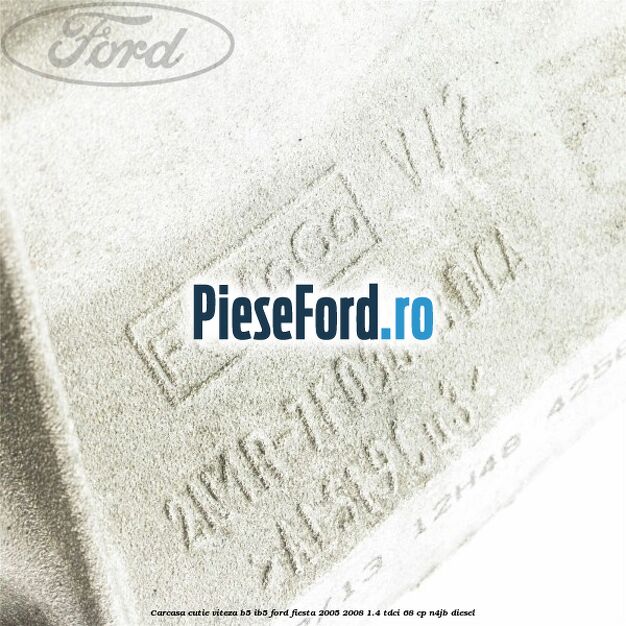 Carcasa cutie viteza B5/IB5 Ford Fiesta 2005-2008 1.4 TDCi 68 cp N4JB diesel