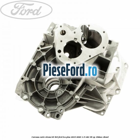Carcasa cutie viteza B5/IB5 Ford Ka plus 2019-2020 1.5 TDCI 95 cp 15DSOX diesel