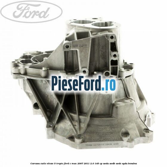 Carcasa cutie viteze, 5 trepte Ford C-Max 2007-2011 2.0 145 cp AODA, AODB, AODE, SYDA benzina