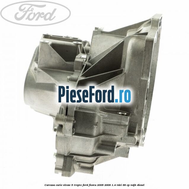 Carcasa cutie viteze, 5 trepte Ford Fiesta 2005-2008 1.4 TDCi 68 cp N4JB diesel