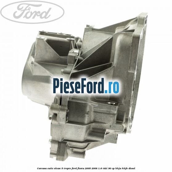 Carcasa cutie viteze, 5 trepte Ford Fiesta 2005-2008 1.6 TDCi 90 cp HHJA, HHJB diesel