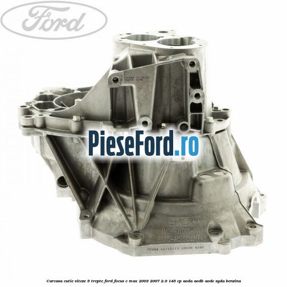 Carcasa cutie viteze, 5 trepte Ford Focus C-Max 2003-2007 2.0 145 cp AODA, AODB, AODE, SYDA benzina