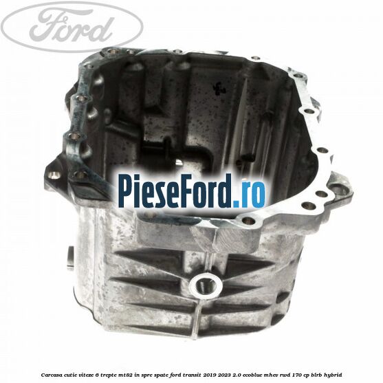 Carcasa cutie viteze 6 trepte MT82 in spre spate Ford Transit 2019-2023 2.0 EcoBlue mHEV RWD 170 cp BLRB Hybrid
