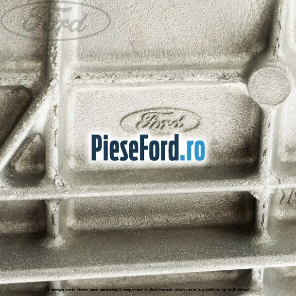 Carcasa cutie viteze spre ambreiaj 5 trepte MT75 Ford Transit 2000-2006 2.4 TDdi 90 cp Carcasa cutie viteze spre ambreiaj 5 trepte MT75 Ford Transit 2000-2006 2.4 TDdi 90 cp D2FE diesel