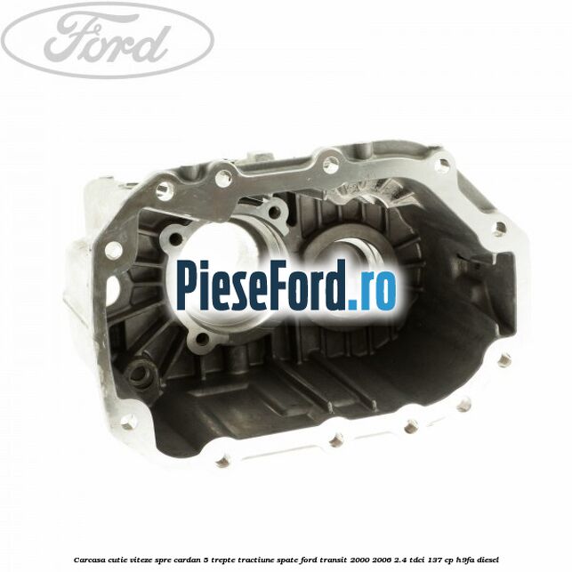 Carcasa cutie viteze spre cardan 5 trepte, tractiune spate Ford Transit 2000-2006 2.4 TDCi 137 cp H9FA diesel