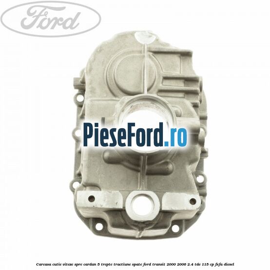 Carcasa cutie viteze spre cardan 5 trepte, tractiune spate Ford Transit 2000-2006 2.4 TDE 115 cp FXFA diesel