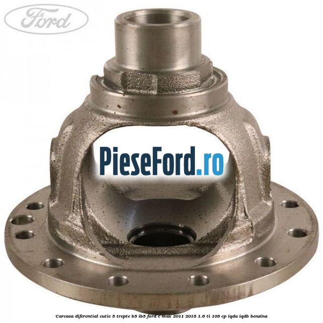 Carcasa diferential cutie 5 trepte B5/IB5 Ford C-Max 2011-2015 1.6 Ti 105 cp IQDA, IQDB benzina