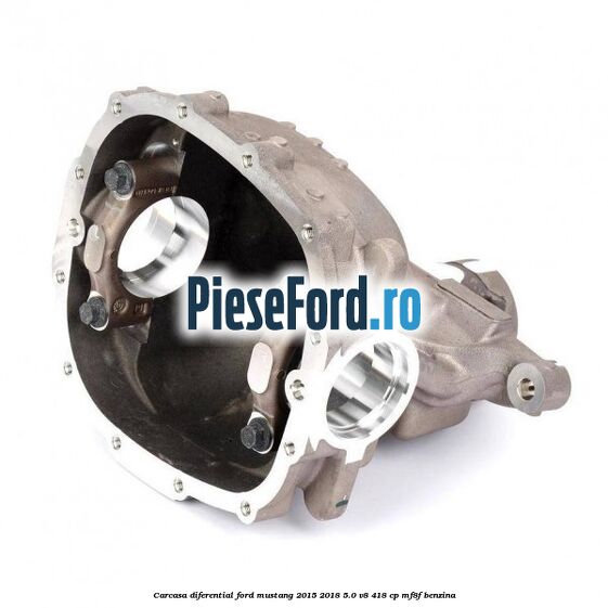 Carcasa diferential Ford Mustang 2015-2018 5.0 V8 418 cp Carcasa diferential Ford Mustang 2015-2018 5.0 V8 418 cp MF8F benzina