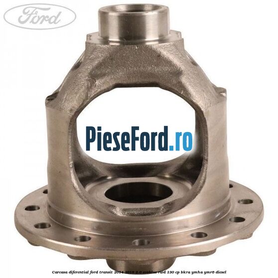 Carcasa diferential Ford Transit 2014-2018 2.0 EcoBlue RWD 130 cp BKRA, YMHA, YMR6 diesel