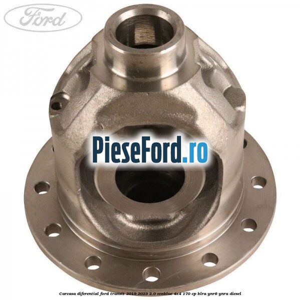 Carcasa diferential Ford Transit 2019-2023 2.0 EcoBlue 4x4 170 cp Carcasa diferential Ford Transit 2019-2023 2.0 EcoBlue 4x4 170 cp BLRA, YNR6, YNRA diesel