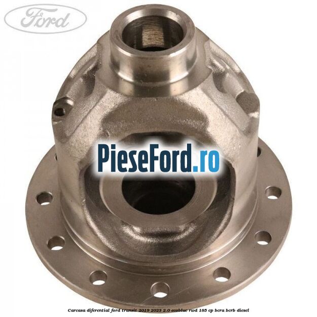 Carcasa diferential Ford Transit 2019-2023 2.0 EcoBlue RWD 185 cp BCRA, BCRB diesel