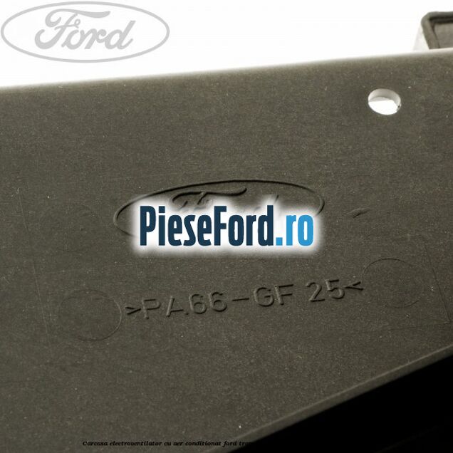 Carcasa electroventilator, cu aer conditionat Ford Transit 2000-2006 2.0 DI 75 cp D3FA diesel